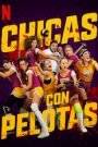 Chicas Con Pelotas (Girls with Balls)