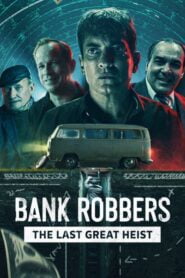 Los Ladrones: la verdadera historia del robo del siglo (Bank Robbers: The Last Great Heist)